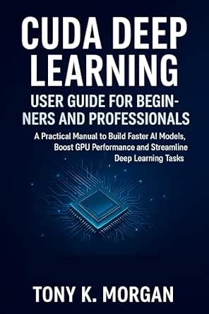 Amazon.com: CUDA Deep Learning User Guide for Beginners and ...
