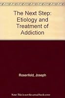 The Next Step: Etiology and Treatment of Addiction 0938475061 Book Cover