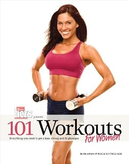 101 Workouts For Women: Everything You Need to Get a Lean, Strong,