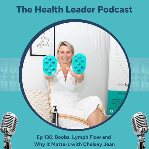 Podcast Episode 136 Boobs, Lymph Flow and Why It Matters with Chelsey Jean