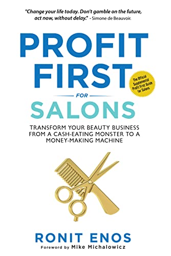 Profit First for Salons: Transform Your Beauty Business from a Cash-Eating Monster to a Money-Making Machine