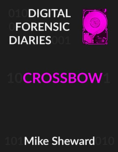 Image of Digital Forensic Diaries: Crossbow