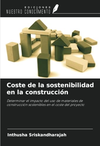 Coste de la sostenibilidad en la construcción: Determinar el impacto del uso de materiales de construcción sostenibles en el coste del proyecto