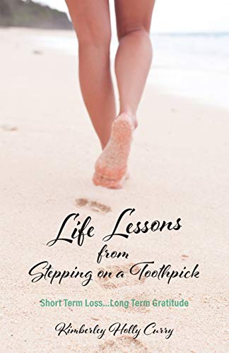 Life Lessons from Stepping on a Toothpick: Short Term Loss...Long Term Gratitude