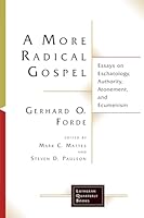 A More Radical Gospel: Essays on Eschatology, Authority, Atonement, and Ecumenism 1506427057 Book Cover