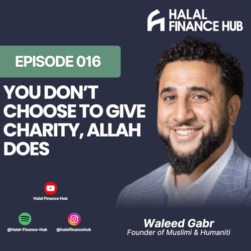 You Don't Choose to Give Charity, Allah Does! Waleed Gabr - HFH Ep 016