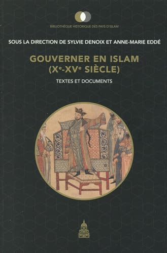 Gouverner en Islam (Xe-XVe siècle): Textes et documents