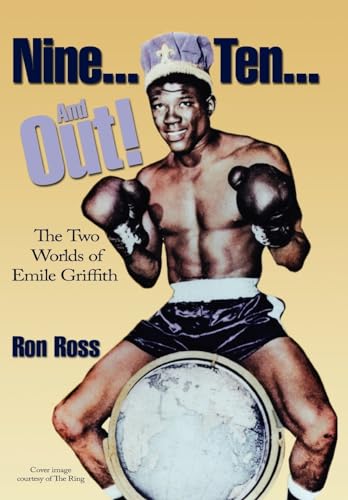 Nine, Ten, and Out!: The Two Worlds of Emile Griffith