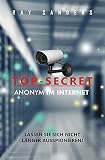 Top Secret - Anonym im Internet: Anonyme Geschäfte im Internet / Firmengründung im Ausland