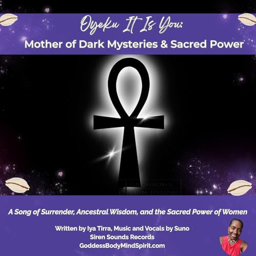 🎵🖤 Oyeku It Is You: Mother of Dark Mysteries & Sacred Power