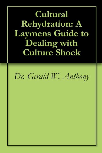 Cultural Rehydration: A Laymen’s Guide to Dealing with Culture Shock