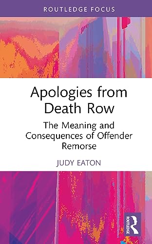 Apologies from Death Row (Routledge Studies in Criminal Behaviour)
