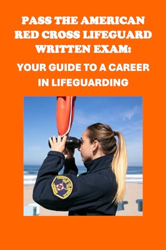 Pass the American Red Cross Lifeguard Written Exam: Your Guide to a Career in Lifeguarding (Public Safety Exams)