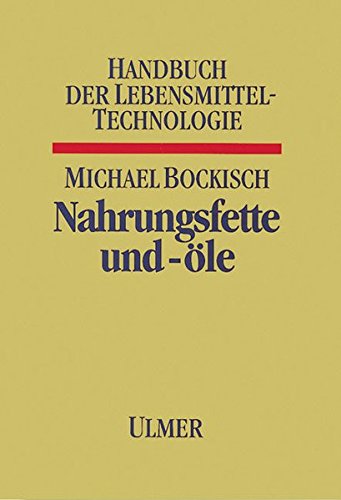 Nahrungsfette und -öle (Handbuch der Lebensmitteltechnologie)