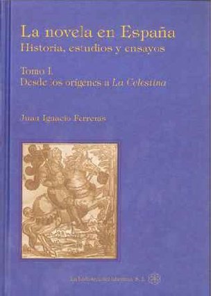La Novela en España : Desde los Origenes a la Celestina