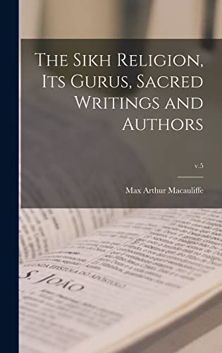 The Sikh Religion, Its Gurus, Sacred Writings and Authors; v.5