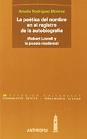 La Poetica del Nombre en el Registro de la Autobiografia: Robert Lowell y la Poesia Moderna (Spanish Edition) 8476585217 Book Cover