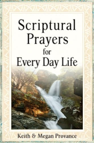 Scriptural Prayers for Everyday Life: Transform Your Life Through Powerful