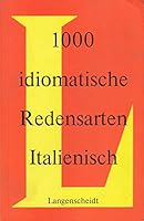 1000 idiomatische Redensarten italienisch: Mit Erklärungen u. Beisp 3468431813 Book Cover