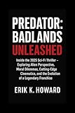 badlands film streaming  Predator: Badlands Unleashed: Inside the 2025 Sci-Fi Thriller – Exploring Alien Perspective, Moral Dilemmas, Cutting-Edge Cinematics, and the Evolution of a Legendary Franchise (English Edition)