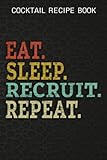 just eat hr department  Cocktail Recipe Book Eat Sleep Recruit Repeat Recruitment HR Manager Gift Nice: Recruit Gifts for Sister:Blank Minimalist Cocktail and Mixed Drink ... and Mixologists for 100+ Alcoholic B