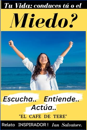 TU VIDA: conduces tú o el miedo?: El Café de Tere (Spanish Edition)