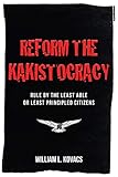 Reform the Kakistocracy: Rule by the Least Able or Least Principled Citizens