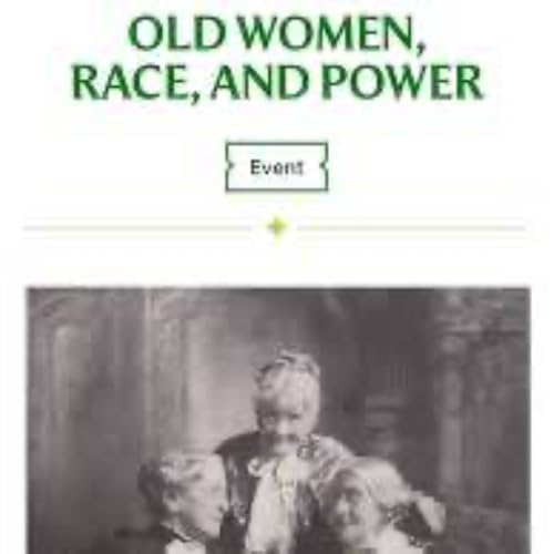 119: Old Women, Race, and Power