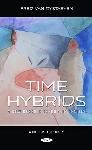 Time Hybrids: A New Generic Theory of Reality