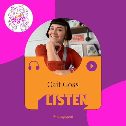 The Weirder, The More Beautiful with Cait Goss