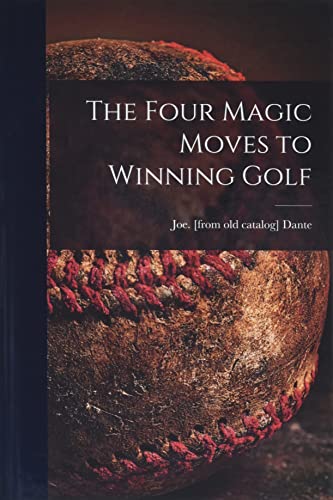 The Four Magic Moves to Winning Golf