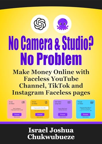 No Camera and Studio? No Problem: Make Money Online with Faceless YouTube Channel, TikTok and Instagram Faceless pages (AI Video Editors Book 1)