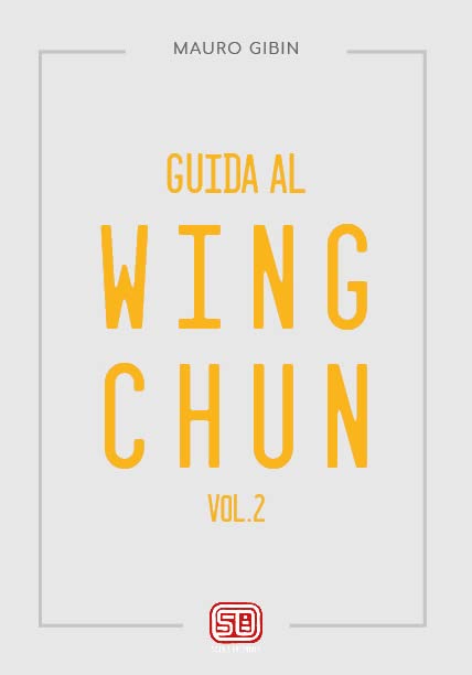 Guida al Wing Chun - Volume 2