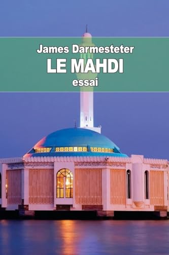 Le Mahdi: Depuis les origines de l'Islam jusqu'... [French] 1508808708 Book Cover
