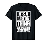 It's A Burton Thing You Wouldn't Understand Surname Name Camiseta