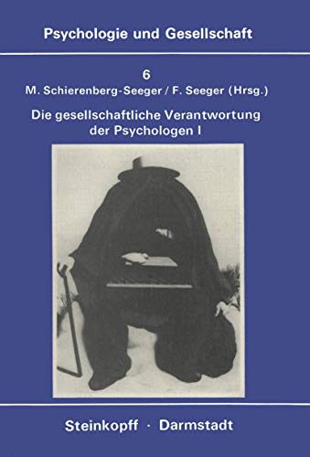 Die Gesellschaftliche Verantwortung Der Psychologen: Band 1: Texte zur Diskussion in den U.S.A. (Psychologie und Gesellschaft, 6, Band 6)