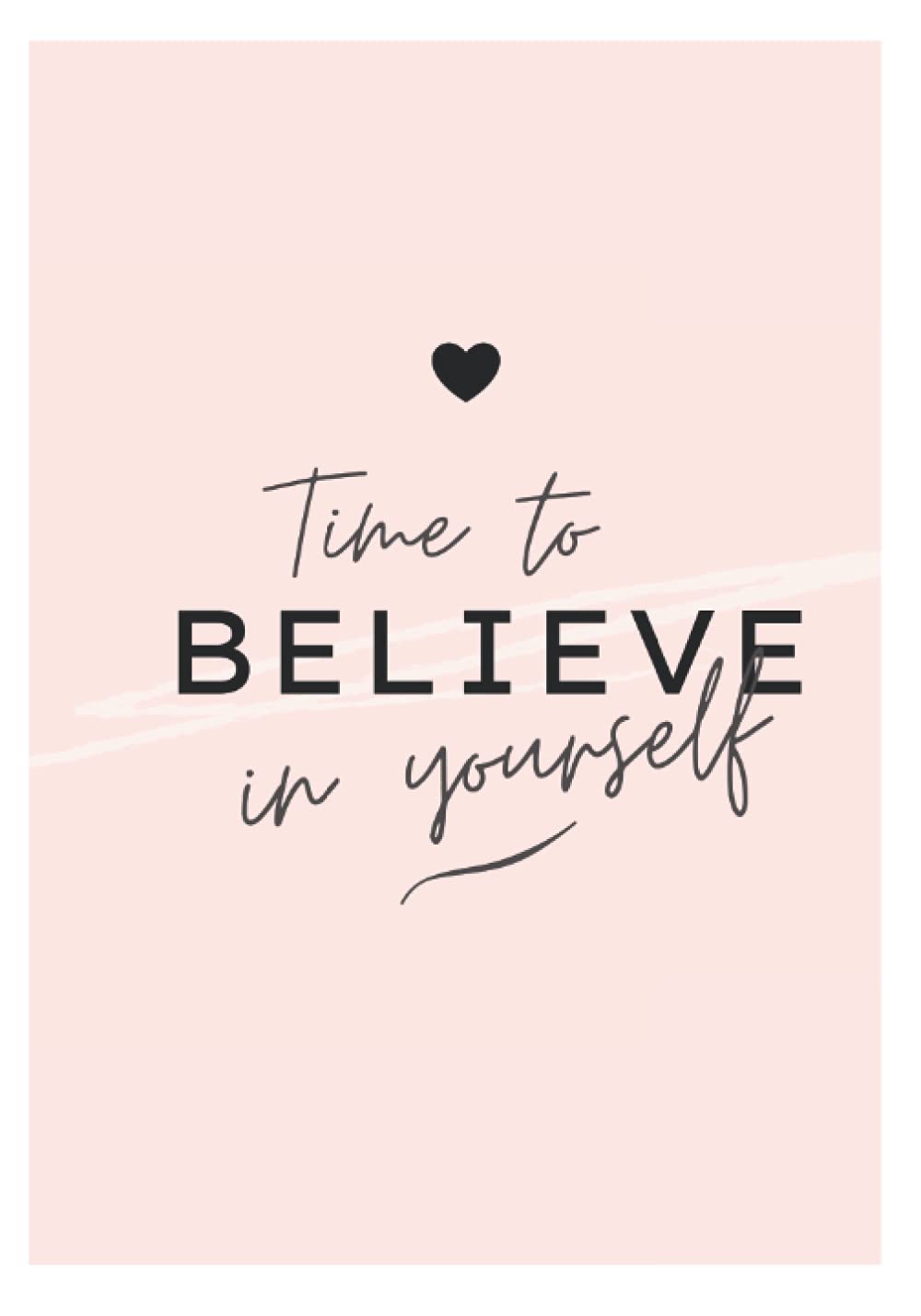 Believe in Yourself Notebook