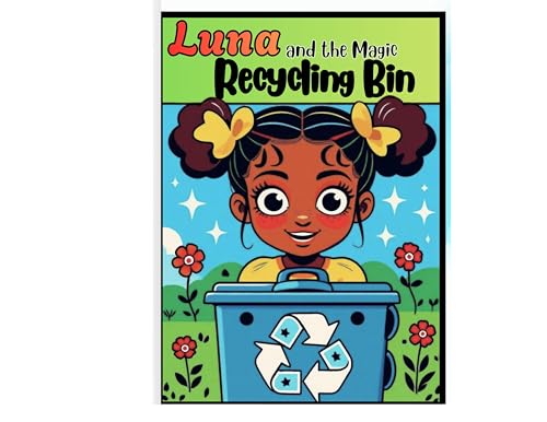 Luna and the Magic Recycling Bin (Luna's Eco Adventures)