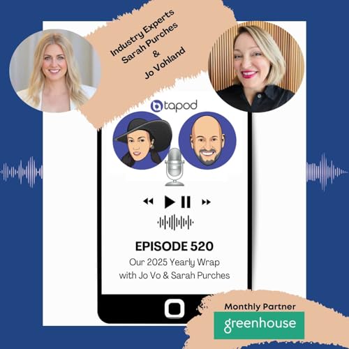 Episode 520 - The 2025 Yearly Wrap with Jo Vo & Sarah Purches