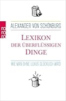 Lexikon der überflüssigen Dinge: Wie man ohne Luxus glücklich wird 3499621266 Book Cover