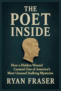 Paperback The Poet Inside: How a Hidden Wound Created One of America's Most Unusual Stalking Mysteries Book