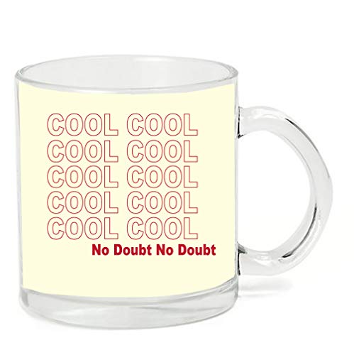 Cool Cool Cool Cool No Doubt Quote 11 ounce Clear Glass Coffee Mug Tea Cup by egeek amz