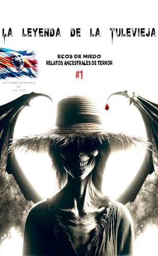 La leyenda de la TuleVieja (Ecos de Miedo: Relatos Ancestrales de Terror nº 2) (Spanish Edition)