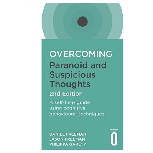 Overcoming Paranoid and Suspicious Thoughts, 2nd Edition: A self-help guide using cognitive behavioural techniques (Overcoming Books)
