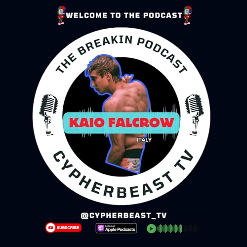 Breaking, Calisthenics & Content Creation Bboy Kaio Falcrow CypherBeast TV Ep. 37 🌍🔥