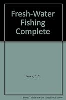 Fresh-Water Fishing Complete 0064633721 Book Cover