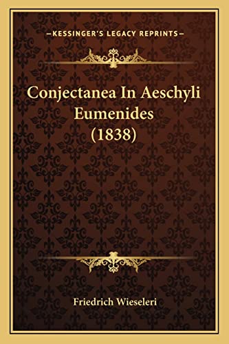 Conjectanea In Aeschyli Eumenides (1838) (English and Latin Edition)
