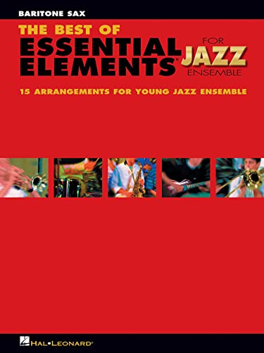 The Best of Essential Elements for Jazz Ensemble: 15 Selections from the Essential Elements for Jazz Ensemble Series - BARITONE SAX