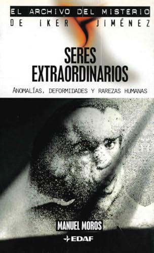Portada de Seres extraordinarios: Anomalías, deformidades y rarezas humanas