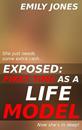 Exposed: First Time as a Life Model eBook : Jones, Emily: Amazon.co.uk